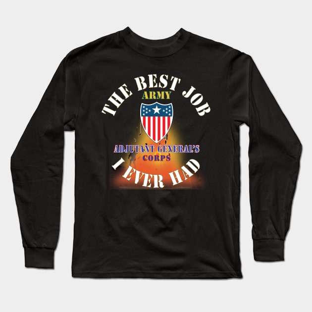 The Best Job I ever had  - Adjutant General's Corps w White Txt - w Explode X 300 Long Sleeve T-Shirt by twix123844